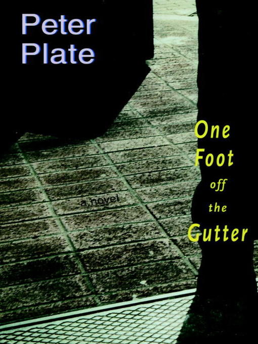 Title details for One Foot Off the Gutter by Peter Plate - Available
